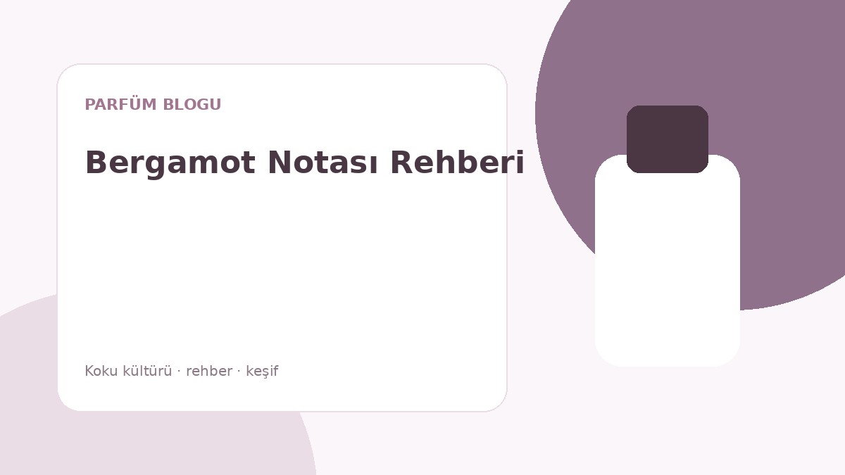 Bergamot Notası Rehberi