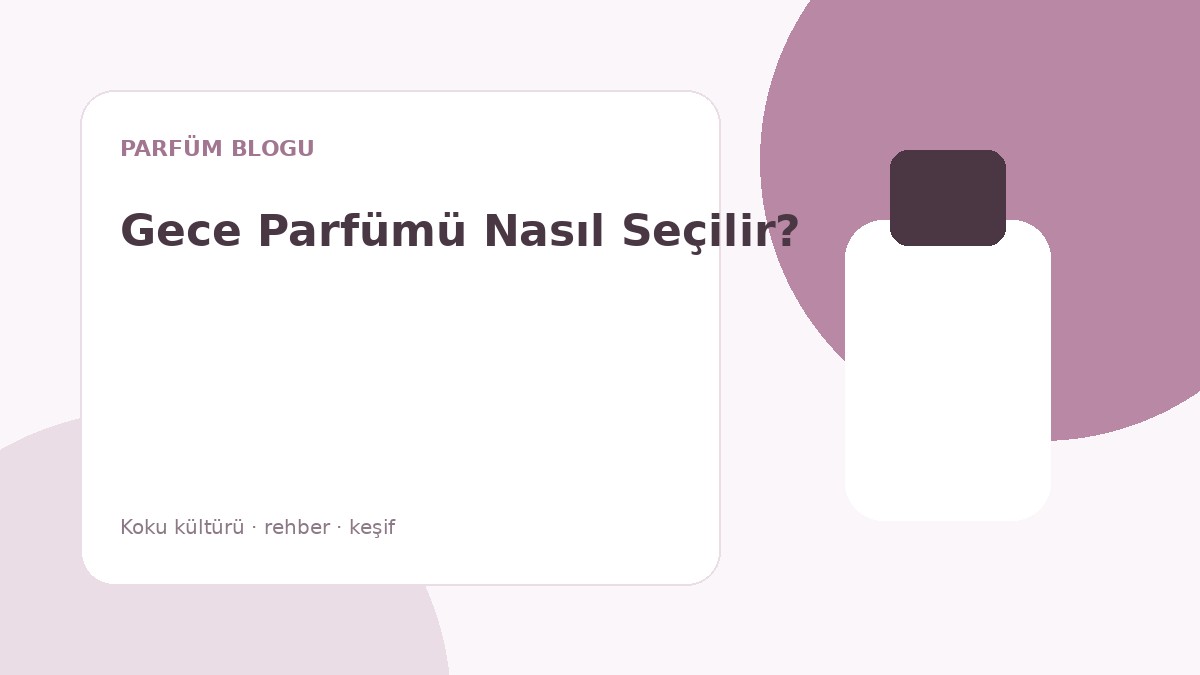 Gece Parfümü Nasıl Seçilir?