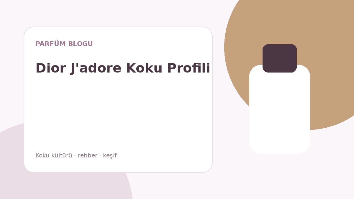 J'adore Eau de Parfum Koku Profili