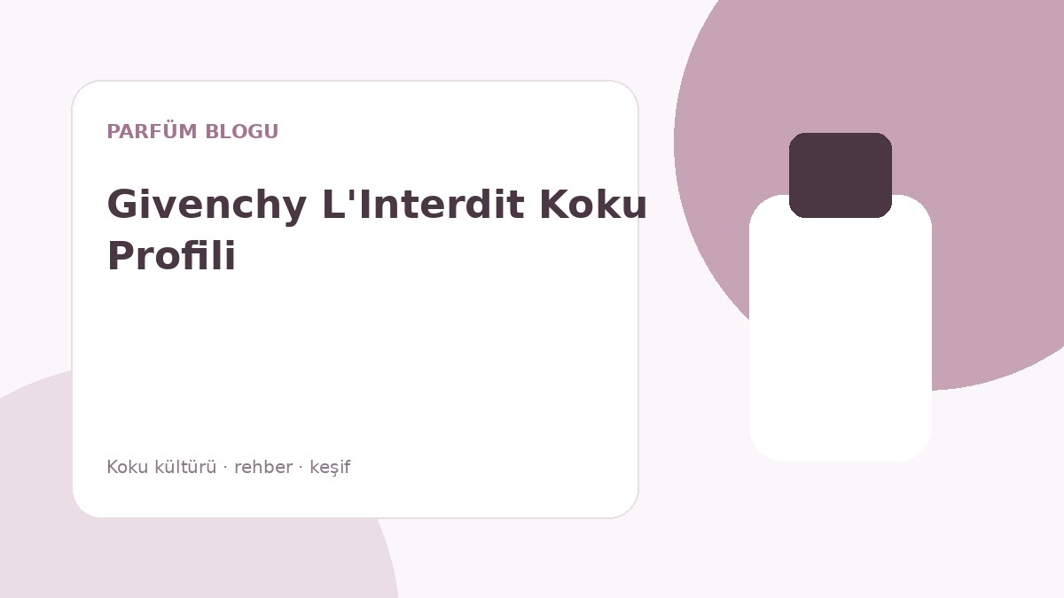 L'Interdit Eau de Parfum Koku Profili