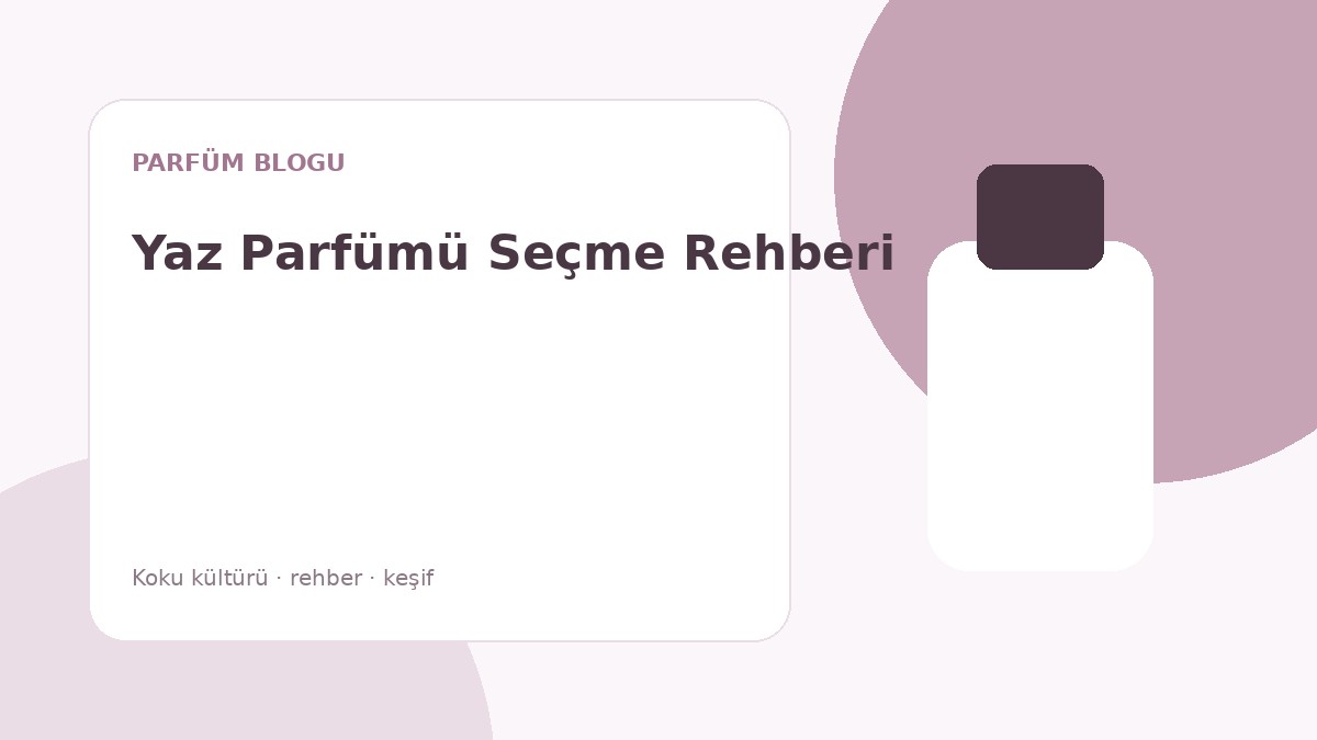 Yaz Parfümü Seçme Rehberi